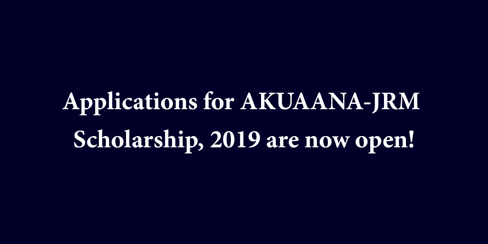 AKUAANA JRM Scholarship Applications 2019
